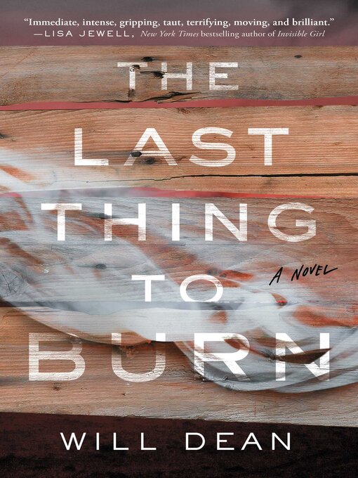 Title details for The Last Thing to Burn by Will Dean - Available